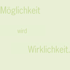 Möglichkeit wird Wirklichkeit